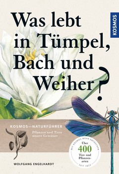 Engelhardt, Martin & Rehfeld 2020: Was lebt in Tmpel, Bach und Weiher? Pflanzen und Tiere unserer Gewsser. ber 400 Arten