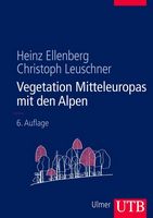 Ellenberg & Leuschner 2010: Vegetation Mitteleuropas mit den Alpen. In kologischer, dynamischer und historischer Sicht.