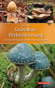 Lder R 2020: Grundkurs Pilzbestimmung - Eine Praxisanleitung fr Anfnger und Fortgeschrittene, 6. Aufl.