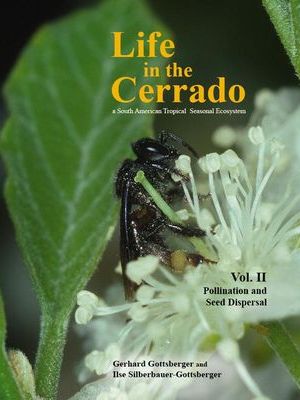 Gottsberger & Silberbauer-Gottsberger 2006: Life in the Cerrado - A South American Tropical Seasonal Ecosystem Vol. II: Pollination and Seed Dispersal