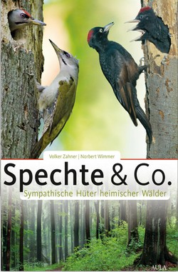 Zahner & Wimmer 2019: Spechte & Co: Sympathische Hüter heimischer Wälder